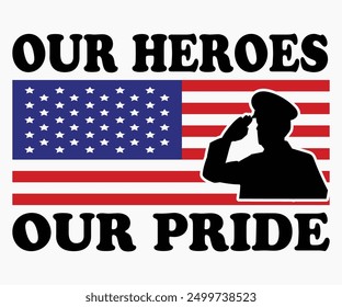 Our Heroes, Our Pride Svg,Veterans Day Svg,Patriotic Svg,Veteran Svg,4th Of July Svg,Military Svg,Memorial Day Svg,Soldier Svg,American Flag Svg,Cut File,Silhouette