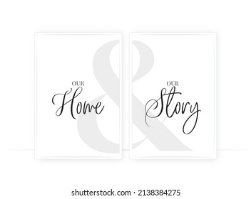 Our home our story, vector. Motivational inspirational positive life quotes, affirmations. Scandinavian minimalist typographic poster design in two pieces.