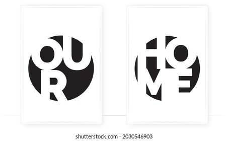 Our home, vector. Wording design, lettering. Modern scandinavian minimalist wall art design. Two pieces poster design. Motivational, inspirational life quotes. Home decor, art print