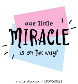 Our little miracle is on the way.  Baby announcement party card, banner vector element  design