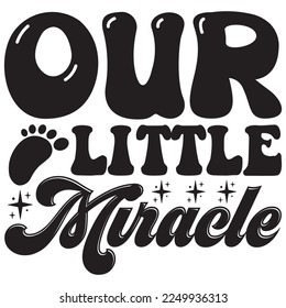 Our Little Miracle t-shirt design vector file