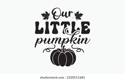 Our little pumpkin svg, halloween svg design bundle, halloween svg, happy halloween vector, pumpkin, witch, spooky, ghost, funny halloween t-shirt quotes Bundle, Cut File Cricut, Silhouette 