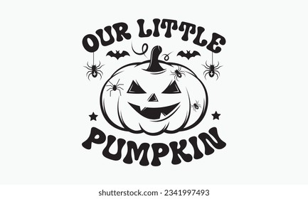 Our little pumpkin svg, halloween svg design bundle, halloween svg, happy halloween vector, pumpkin, witch, spooky, ghost, funny halloween t-shirt quotes Bundle, Cut File Cricut, Silhouette 