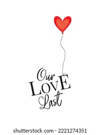 Our love last, vector. Heart shaped balloons floating with words adore you, illustration. Red heart balloon isolated on white background, vector. Romantic love illustration. Art design