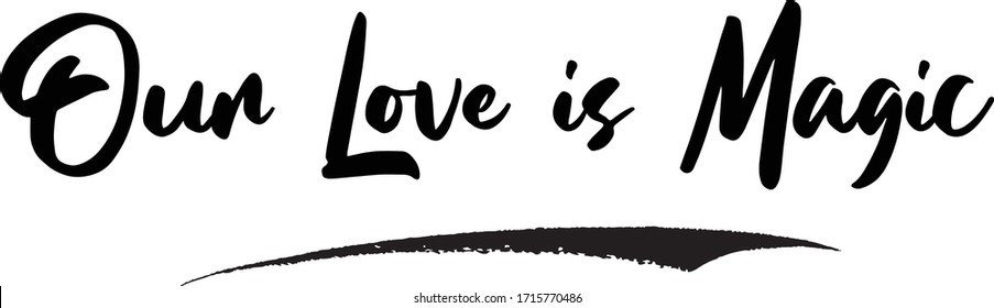Our Love is Magic Calligraphy Handwritten Lettering for Sale Banners, Flyers, Brochures and 
Graphic Design Templates 