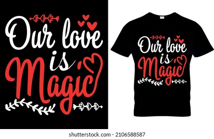 Our love is magic T shirt Design