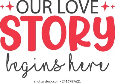Our Love Story Begins Here T-shirt Design