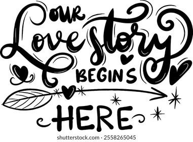 our love story begins here valentines day black vector graphic design and cut file