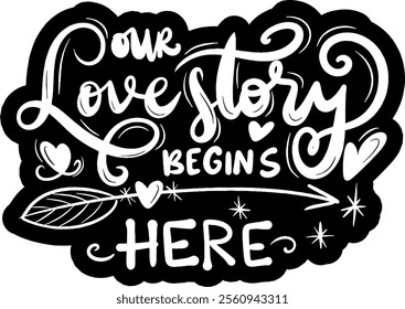 our love story begins here valentines day black vector graphic design and cut file