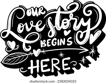 our love story begins here love valentines day black vector graphic design quote 