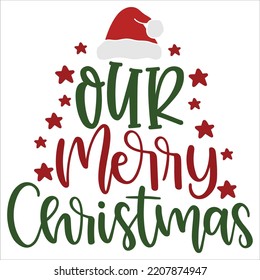 Our Merry Christmas, Merry Christmas shirts Print Template, Xmas Ugly Snow Santa Clouse New Year Holiday Candy Santa Hat vector illustration for Christmas hand lettered