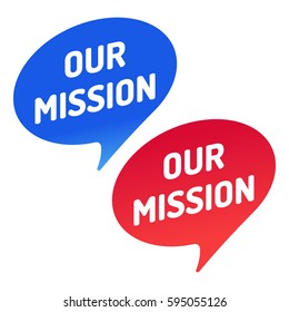 Our Mission. Speech Bubble Icon. Vector Illustration On White Background.