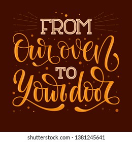 From Our Oven to Your Door bakery text. Hand drawn lettering phrase. Colorful brown shades script lettering, dots, rays decor on dark background. cards, poster, print design.
