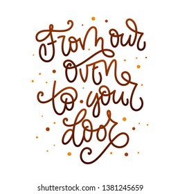 From Our Oven To Your Door Bakery Text. Hand Drawn Lettering Phrase. Script Lettering, Dots. Cards, Poster, Print Design.