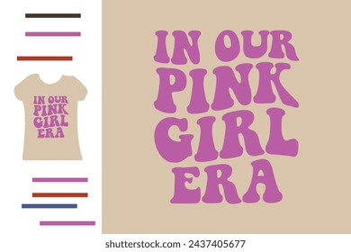 In our pink girl era t shirt design