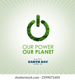 Our power, Our Planet : Earth day 2025 concept design with realistic green energy button illustration. Earth day 2025 flyer, poster, template, campaign, banner, background. 