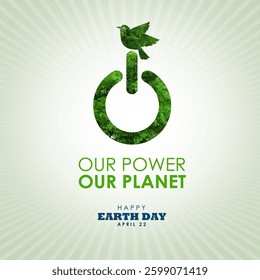 Our power, Our Planet : Mother Earth day 2025 poster design. Green energy button and bird illustration to call action of better earth in the future. 