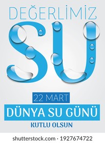 Our precious Water 22 March Happy World Water Day Turkish Translate: Degerlimiz su 22 Mart dunya su gunu kutlu olsun