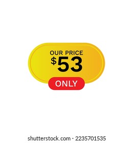 Our Price 53 $ Dollar Only, Label, Price tag, Price label, discount