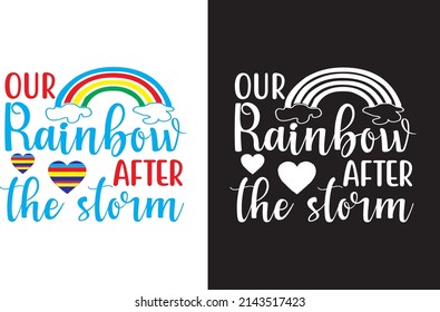 our rainbow after the storm rainbow SVG t-shirt design