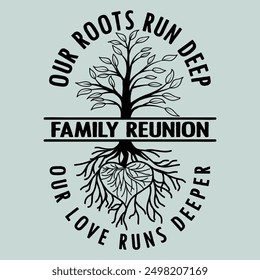 Our Roots Run Deep Our Love Runs Deeper, diseño de camiseta de reunión familiar