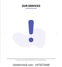 Our Services Alert, Danger, Warning, Sign Solid Glyph Icon Web card Template