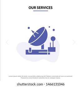 Our Services Antenna, Communication, Parabolic, Satellite, Space Solid Glyph Icon Web card Template. Vector Icon Template background