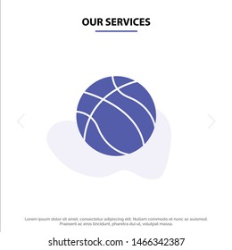 Our Services Ball, Basketball, Nba, Sport Solid Glyph Icon Web card Template. Vector Icon Template background