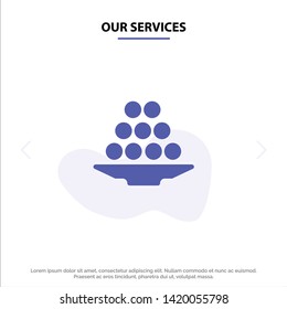 Our Services Bowl, Delicacy, Dessert, Indian, Laddu, Sweet, Treat Solid Glyph Icon Web card Template