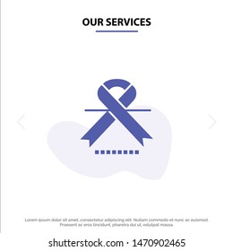 Our Services Cancer, Oncology, Ribbon, Medical Solid Glyph Icon Web card Template. Vector Icon Template background