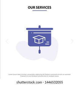 Our Services Chart, Education, Presentation, School Solid Glyph Icon Web card Template