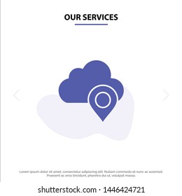 Our Services Cloud, Map, Pin, Marker Solid Glyph Icon Web card Template