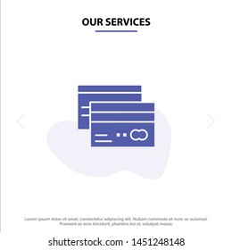 Our Services Credit card, Banking, Card, Cards, Credit, Finance, Money Solid Glyph Icon Web card Template