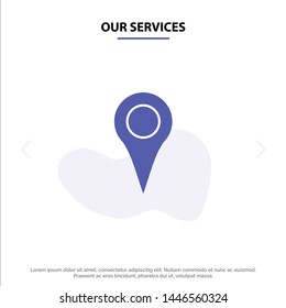 Our Services Geo location, Location, Map, Pin Solid Glyph Icon Web card Template