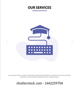 Our Services Key, Keyboard, Education, Graduation Solid Glyph Icon Web card Template