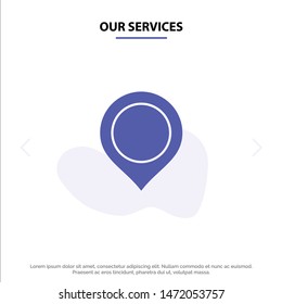 Our Services Location, Map, Marker, Mark Solid Glyph Icon Web card Template