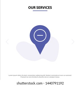 Our Services Location, Map, Navigation, Pin, minus Solid Glyph Icon Web card Template