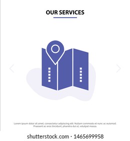 Our Services Map, Location, Directions, Location,  Solid Glyph Icon Web card Template. Vector Icon Template background