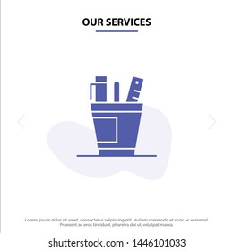 Our Services Pen, Desk, Office, Organizer, Supplies, Supply, Tools Solid Glyph Icon Web card Template
