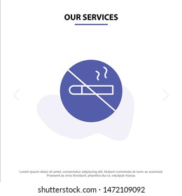 Our Services Smoking, No Smoking, Cigarette, Health Solid Glyph Icon Web card Template