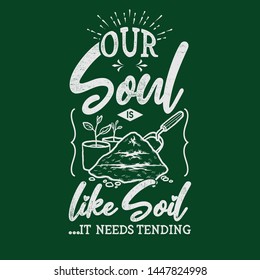 our soul is like soil, typography  t shirt designs