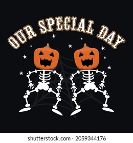 Our Special Day, Funny Skull Halloween SVG T-shirt Design. Full vector, suitable for printing (CMYK Layered)