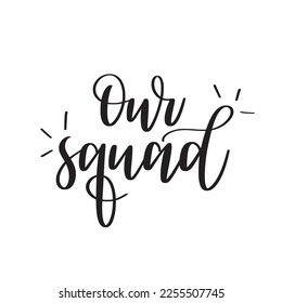 Our squad modern calligraphy design. Family text