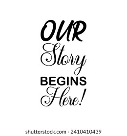 our story begins here! black letter quote