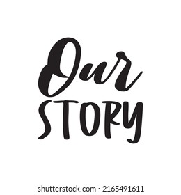 Our Story Black Letter Quote Stock Vector (Royalty Free) 2165491611 ...