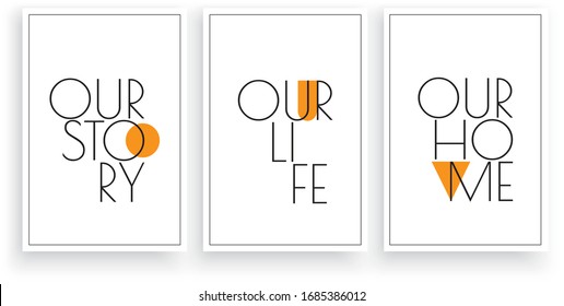 Our story, our life, our home, vector. Scandinavian art design. Three pieces minimalist poster design. Wall art work, wall decoration. Wording design, lettering