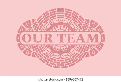 Our team text inside Pink stroke realistic badge. Rose color chic background. Intense illustration. 