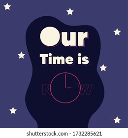 Our time is now poster. Clock icon - Vector