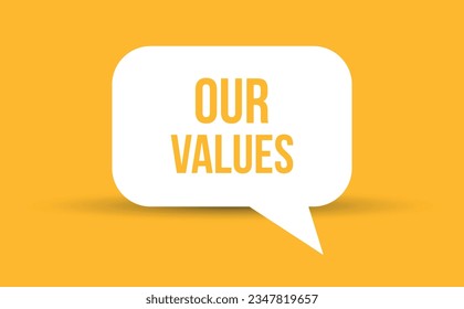 our values speech bubble vector illustration. Communication speech bubble with our values text