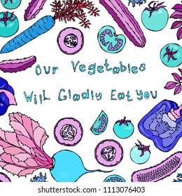 Our Vegetables Will Gladly Eat You Lettering. Crazy Beat Cucumber Tomatoes Bell Pepper Caroot. Predatory Vegetables Series. Realistic Hand Drawn Illustration. Savoyar Doodle Style.